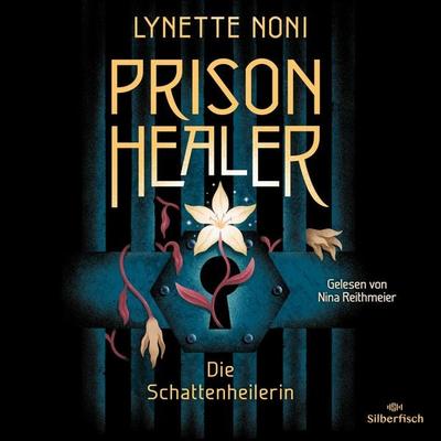 Prison Healer 1: Prison Healer. Die Schattenheilerin - Lynette Noni, Audio, 9783844929607