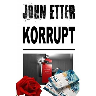 John Etter - Privatdetektiv / JOHN ETTER - Korrupt, Taschenbuch von John Etter, Epubli, 978-3-7502-4555-6