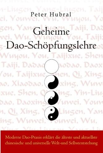 Peter Hubral - Geheime Dao-Schöpfungslehre: Moderne Dao-Praxis erklärt die älteste und aktuellste chinesische und universelle Welt- und Selbstentstehung - Preis vom 09.10.2026 07:28:09 h