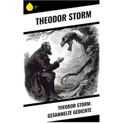 Theodor Storm: Gesammelte Gedichte, Belletristik von Theodor Storm