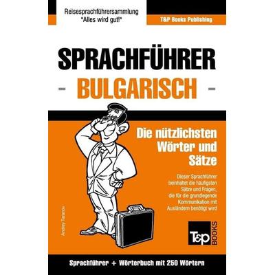 Sprachführer Deutsch-Bulgarisch und Mini-Wörterbuch mit 250 Wörtern, Taschenbuch von Andrey Taranov, Independently Published, 978-1-78492-474-4