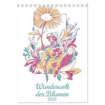 Wunderwelt der Blumen (Tischkalender 2027 DIN A5 hoch), CALVENDO Monatskalender