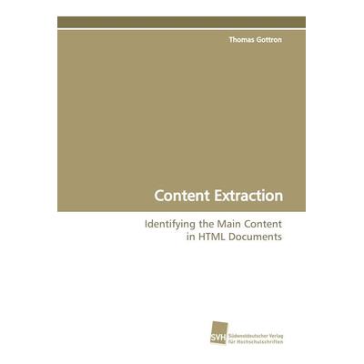 Content Extraction, Taschenbuch von Thomas Gottron, Südwestdeutscher Verlag für Hochschulschriften, 978-3-8381-0408-9