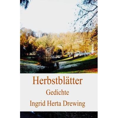 Herbstblätter, Taschenbuch von Ingrid Herta Drewing, Epubli, 978-3-7502-0746-2