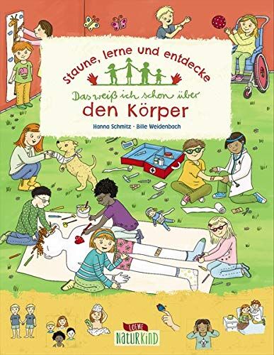 Hanna Schmitz - Staune, lerne und entdecke - Das weiß ich schon über den Körper: Bilderbuch über den menschlichen Körper ab 3 Jahre (Naturkind - garantiert gut!) - Preis vom 18.10.2026 19:22:15 h