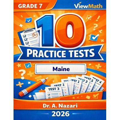 10 Maine MTYA Grade 7 Math Practice Tests, Taschenbuch von A. Nazari, ViewMath.com