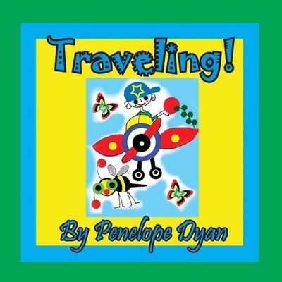 Traveling!, Taschenbuch von Penelope Dyan, Bellissima Publishing, 978-1-61477-397-9