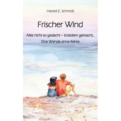 Frischer Wind, Taschenbuch von Harald E. Schmidt, Rediroma-Verlag, 978-3-9852765-9-2