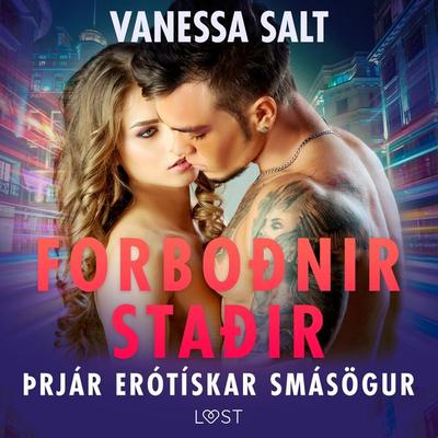 Forboðnir staðir – þrjár erótískar smásögur - Vanessa Salt, Audio, 9788727142081