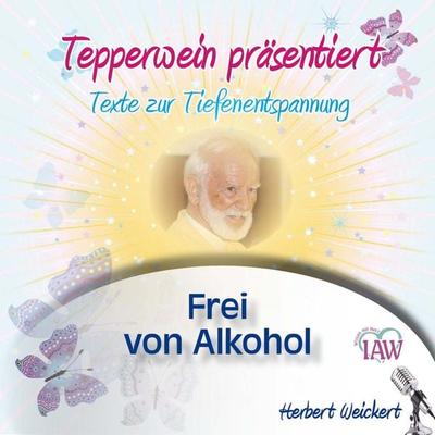 Tepperwein präsentiert: Frei von Alkohol (Texte zur Tiefenentspannung) - , Audio, 4250701911198