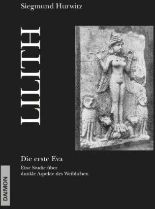 Siegmund Hurwitz - Lilith. Die erste Eva: Eine historische und psychologische Studie über dunkle Aspekte des Weiblichen - Preis vom 19.10.2026 19:33:35 h