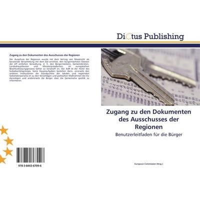 Zugang zu den Dokumenten des Ausschusses der Regionen, Taschenbuch von , Dictus Publishing, 978-3-8443-6709-6