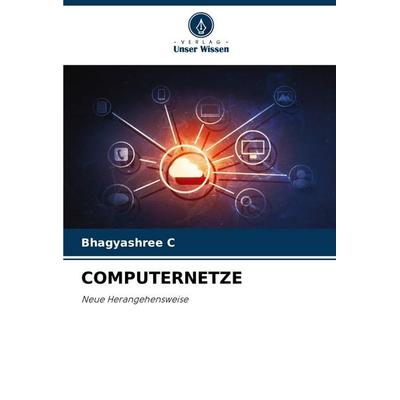 Computernetze, Taschenbuch von Bhagyashree C., Verlag Unser Wissen, 978-620-7-35365-1