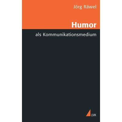 Humor als Kommunikationsmedium, Taschenbuch von Jörg Räwel, Herbert von Halem Verlag, 978-3-7445-1569-6