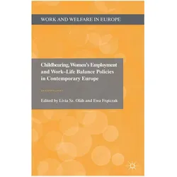 Childbearing, Women's Employment and Work-Life Balance Policies in Contemporary Europe, Fachbücher von Kenneth A. Loparo, Ewa Fratczak