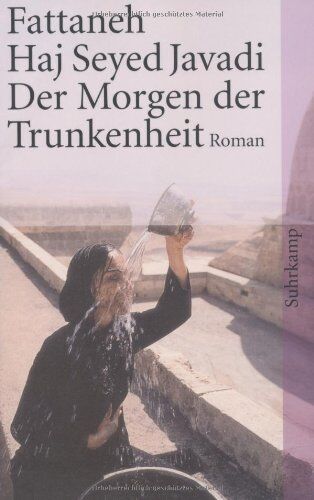 Fattaneh Haj Seyed Javadi - Der Morgen der Trunkenheit: Roman (suhrkamp taschenbuch) - Preis vom 12.10.2026 11:37:12 h