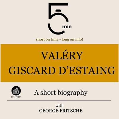 Valéry Giscard d'Estaing: A short biography - 5 Minutes,5 Minute Biographies,George Fritsche, Audio, 9783754509388
