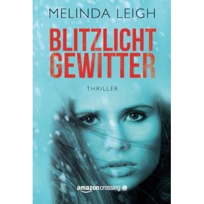 Blitzlichtgewitter, Taschenbuch von Melinda Leigh, AmazonCrossing, 978-1-4778-2541-9
