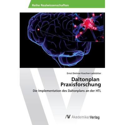 Daltonplan Praxisforschung, Taschenbuch von Ernst Dietmar Koschier-Ladstätter, AV Akademikerverlag, 978-3-330-51261-0