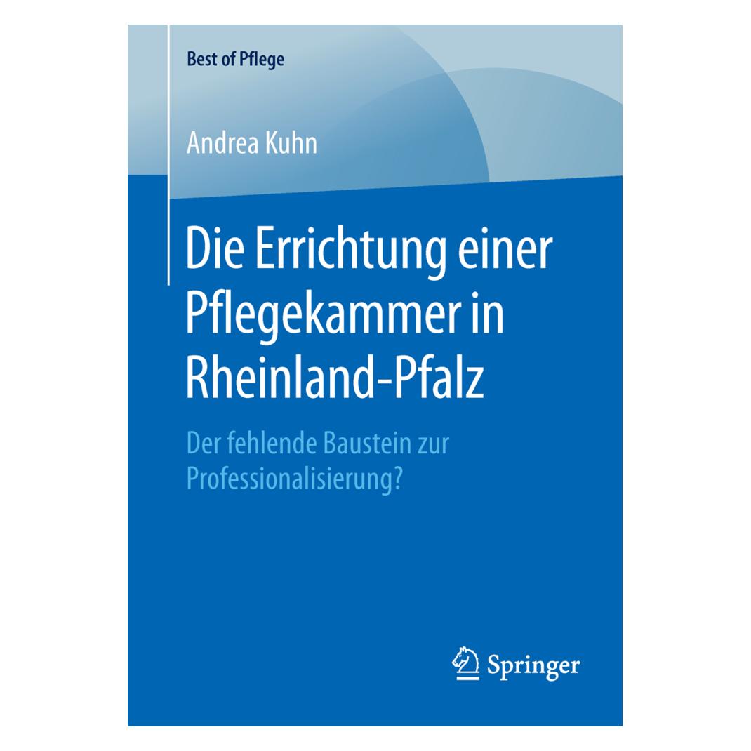 Springer Die Errichtung einer Pflegekammer in Rheinland-Pfalz (Deutsch, Softcover, Andrea Kuhn) (7561412)