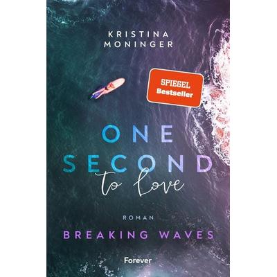 One Second to Love, Taschenbuch von Kristina Moninger, Forever