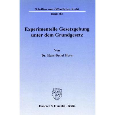 Experimentelle Gesetzgebung unter dem Grundgesetz., Taschenbuch von Hans-Detlef Horn, Duncker & Humblot, 978-3-428-06721-3