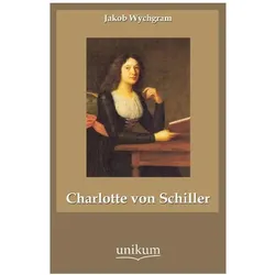 Charlotte von Schiller, Biografien von Jakob Wychgram
