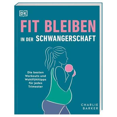 Fit bleiben in der Schwangerschaft, Taschenbuch von Charlie Barker, DK Verlag Dorling Kindersley, 978-3-8310-4405-4