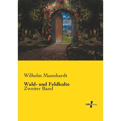 Wald- und Feldkulte, Taschenbuch von Wilhelm Mannhardt, Vero Verlag, 978-3-7372-1677-7