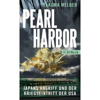 Pearl Harbor, Taschenbuch von Takuma Melber, C.H. Beck, 978-3-406-69818-7