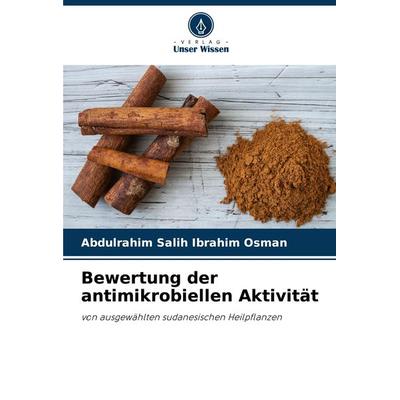Bewertung der antimikrobiellen Aktivität, Taschenbuch von Abdulrahim Salih Ibrahim Osman, Verlag Unser Wissen, 978-620-5-52854-9