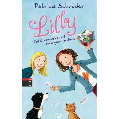 Lilly - Total verrückt und auch ganz anders / Lilly Wunderbar Bd.1, Gebundene Ausgabe von Patricia Schröder, CBJ