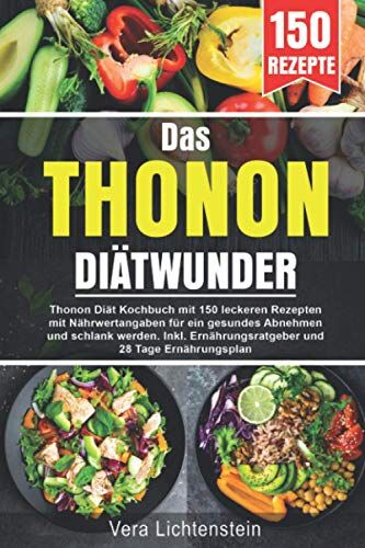Vera Lichtenstein - Das Thonon Diätwunder: Thonon Diät Kochbuch mit 150 leckeren Rezepten mit Nährwertangaben für ein gesundes Abnehmen und schlank werden. Inkl. Ernährungsratgeber und 28 Tage Ernährungsplan - Preis vom 09.10.2026 07:28:09 h