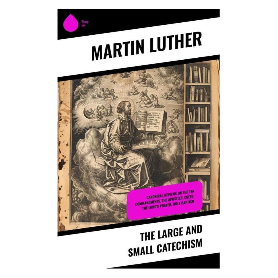 Sharp Ink The Large and Small Catechism (Deutsch, Softcover, Martin Luther) (56992321)