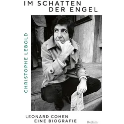 Im Schatten der Engel. Leonard Cohen – eine Biografie, Biografien von Christophe Lebold