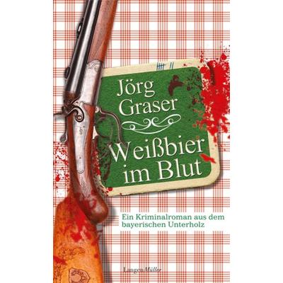 Weißbier im Blut, Gebundene Ausgabe von Jörg Graser, Langen-Müller