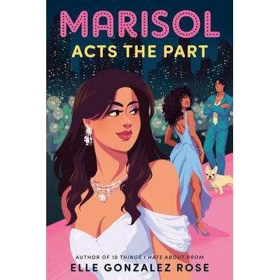 Marisol Acts the Part, Taschenbuch von Elle Gonzalez Rose, Random House LLC US, 978-0-593-90051-2