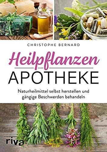 Christophe Bernard - Heilpflanzen-Apotheke: Naturheilmittel selbst herstellen und gängige Beschwerden behandeln - Preis vom 14.10.2026 23:07:16 h