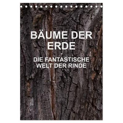 BÄUME DER ERDE - DIE FANTASTISCHE WELT DER RINDE (Tischkalender 2026 DIN A5 hoch), CALVENDO Monatskalender