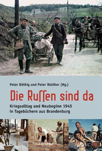 Peter Böthig - Die Russen sind da: Kriegsalltag und Neubeginn 1945 in Tagebüchern aus Brandenburg. Mit einem Essay von Alexander Gauland - Preis vom 06.10.2026 07:26:00 h