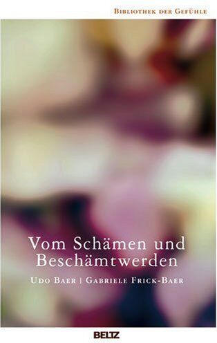 Udo Baer - Vom Schämen und Beschämtwerden (Bibliothek der Gefühle) - Preis vom 04.10.2026 03:51:26 h