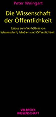 Peter Weingart - Die Wissenschaft der Öffentlichkeit: Essays zum Verhältnis von Wissenschaft, Medien und Öffentlichkeit - Preis vom 11.10.2026 15:43:13 h