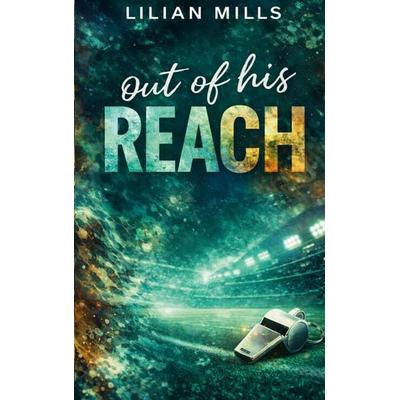 Out of his Reach, Taschenbuch von Lilian Mills, BoD – Books on Demand, 978-3-695-71916-7