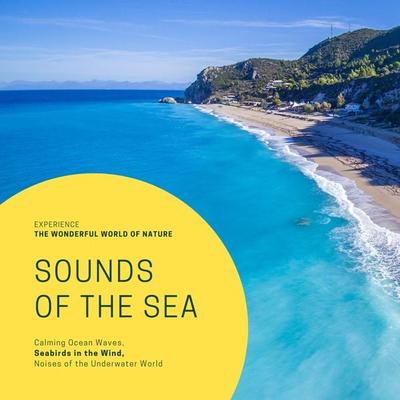 Sounds Of The Sea: Calming Ocean Waves, Seabirds in the Wind, Noises of the Underwater World - Yella A. Deeken, Audio, 4064066738891