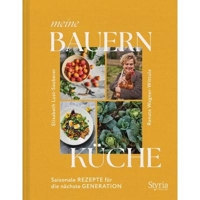 Meine Bauernküche, Gebundene Ausgabe von Elisabeth Lust-Sauberer,Renate Wagner-Wittula, Styria Verlag in Verlagsgruppe Styria GmbH & Co. KG,