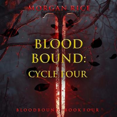 Bloodbound: Cycle Four (Book Four of the Bloodbound Series) - Morgan Rice, Audio, 9798341554320