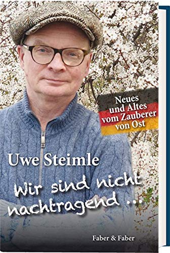 Uwe Steimle - Wir sind nicht nachtragend ..., wir vergessen aber auch nichts.: Neues und Altes vom Zauberer von Ost - Preis vom 09.10.2026 07:28:09 h