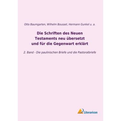 Die Schriften des Neuen Testaments neu übersetzt und für die Gegenwart erklärt, Taschenbuch von Hermann Gunkel,Johann Franz Wilhelm Bousset,
