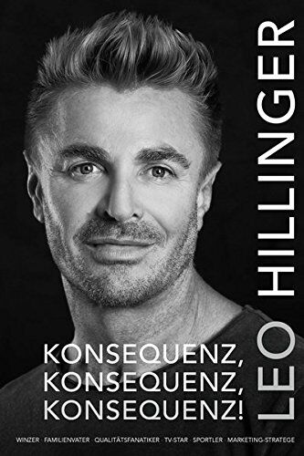 Leo Hillinger - Konsequenz, Konsequenz, Konsequenz! - Preis vom 06.10.2026 07:26:00 h