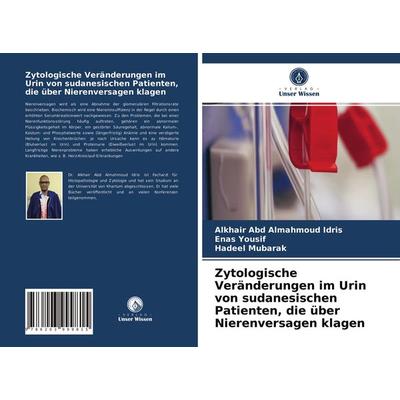 Zytologische Veränderungen im Urin von sudanesischen Patienten, die über Nierenversagen klagen, Taschenbuch von Alkhair Abd Almahmoud Idris,Enas